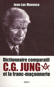 Jean-Luc Maxence - Dictionnaire comparatif - C. G. Jung et la franc-maçonnerie.