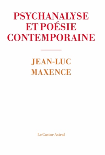 Jean-Luc Maxence - Psychanalyse et poésie contemporaine.