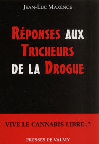Jean-Luc Maxence - Reponses Aux Tricheurs De La Drogue.