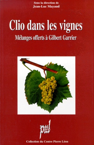 Clio Dans Les Vignes. Melanges Offerts A Gilbert Garrier