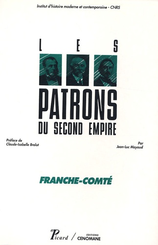 Franche-Comté - Les patrons du Second Empire - Jean-Luc Mayaud - Livres -  Furet du Nord