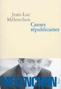 Jean-Luc Mélenchon - Causes républicaines.