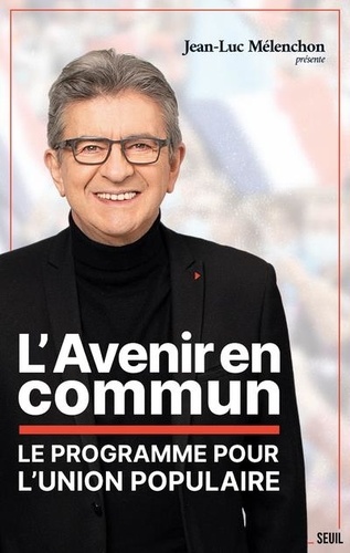 Jean-Luc Mélenchon - L'Avenir en commun - Le programme pour l'Union populaire.