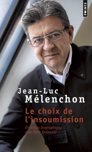 Jean-Luc Mélenchon - Le choix de l'insoumission.