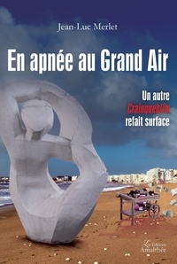 Jean-Luc Merlet - En apnée au Grand Air - Un autre Crainquebille refait surface.