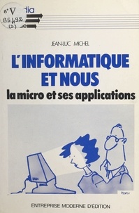 Jean-Luc Michel - L'informatique et nous : la micro et ses applications.