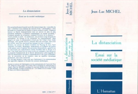 Jean-Luc Michel - La distanciation - Essai sur la société médiatique.