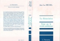Jean-Luc Michel - La distanciation - Essai sur la société médiatique.