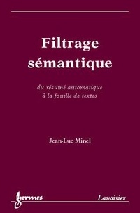 Jean-Luc Minel - Filtrage Semantique : Du Resume Automatique A La Fouille De Textes.
