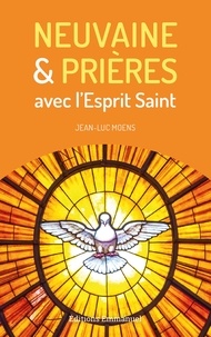 Jean-Luc Moens - Neuvaine et prières avec l'Esprit Saint.