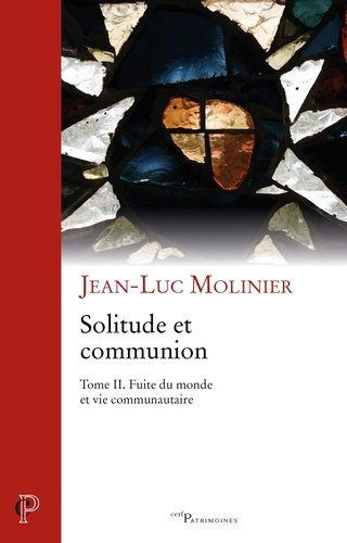 Solitude et communion - Tome II. Fuite du monde et vie communautaire
