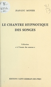 Jean-Luc Monier - Le chantre hypnotique des songes.