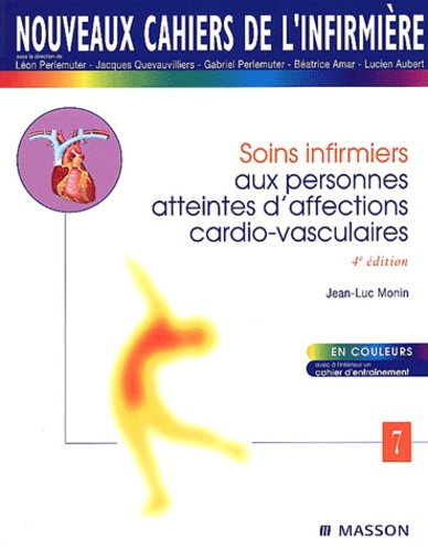 Jean-Luc Monin - Soins infirmiers aux personnes atteintes d'affections cardio-vasculaires. - 4ème édition.