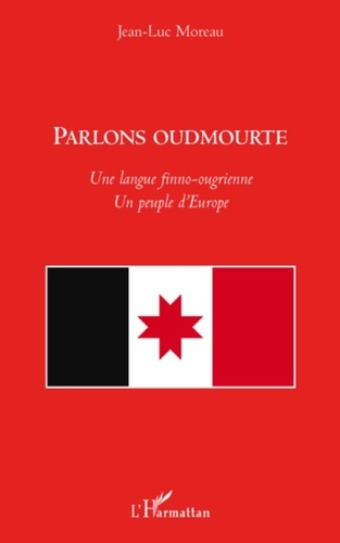 Jean-Luc Moreau - Parlons oudmourte - Une langue finno-ougrienne, un peuple d'Europe.