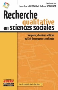 Jean-Luc Moriceau et Richard Soparnot - Recherche qualitative en sciences sociales - S'exposer, cheminer, réfléchir ou l'art de composer sa méthode.