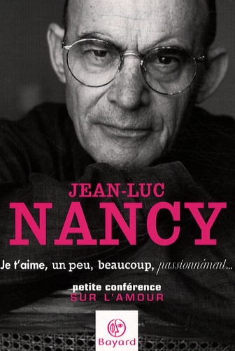Je T Aime Un Peu Beaucoup Passionnement De Jean Luc Nancy Poche Livre Decitre