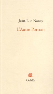 Jean-Luc Nancy - L'Autre Portrait.