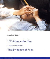 Jean-Luc Nancy et Abbas Kiarostami - L'Evidence du film - Abbas Kiarostami, édition trilingue français-anglais-persan.