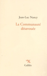Jean-Luc Nancy - La Communauté désavouée.