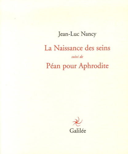 Jean-Luc Nancy - La Naissance des seins suivi de Péan pour Aphrodite.
