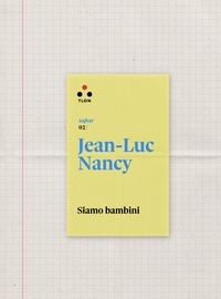 Jean-Luc Nancy et Ilaria Gaspari - Siamo bambini.