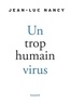 Jean-Luc Nancy - Un trop humain virus.
