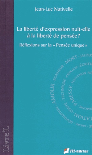 Jean-Luc Nativelle - La liberté d'expression nuit-elle à la liberté de pensée ? - Réflexions sur la "pensée unique".