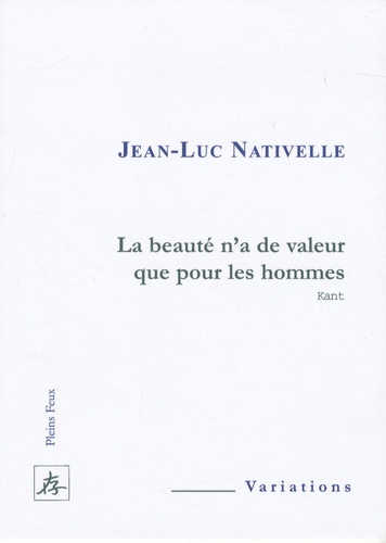 Jean-Luc Nativelle - Le beauté n'a de valeur que pour les hommes.