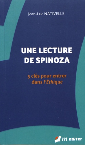 Une lecture de Spinoza. 5 clés pour entrer dans l'Ethique