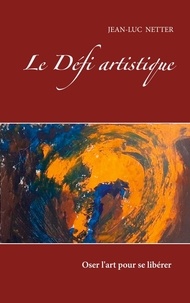 Jean-Luc Netter - Le défi artistique - Sur le chemin de l'autonomie.
