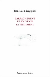 Livres gratuits à télécharger en ligne pdf L'arrachement, le souvenir, le sentiment par Jean-Luc Nivaggioni (French Edition)