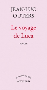 Jean-Luc Outers - Le voyage de Luca.