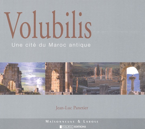 Jean-Luc Panetier - Volubilis. Une Cite Du Maroc Antique.