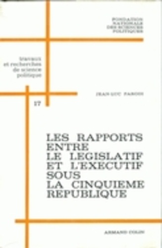 Les rapports entre le législatif et l'exécutif sous la cinquième République, 1958-1962 2e édition