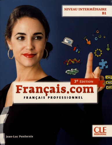 Français.com niveau intermédiaire B1. Français professionnel 3e édition -  avec 1 CD audio MP3