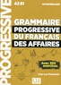 Jean-Luc Penfornis - Grammaire progressive du français des affaires intermédiaire A2-B1 - Avec 350 exercices. 1 CD audio MP3