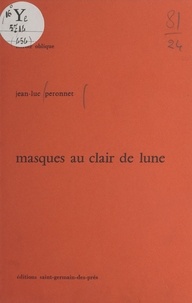 Jean-Luc Peronnet - Masques au clair de lune.