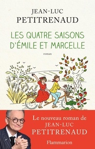 Jean-Luc Petitrenaud - Les quatre saisons d'Emile et Marcelle.