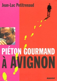 Jean-Luc Petitrenaud - Piéton gourmand à Avignon.