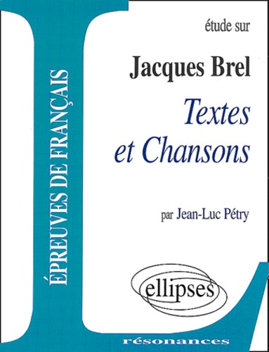 Jean-Luc Pétry - Etude sur Jacques Brel - Textes et chansons.