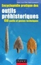 Jean-Luc Piel-Desruisseaux - Encyclopédie pratique des outils préhistoriques - 150 outils et gestes techniques.