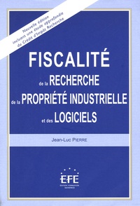 Jean-Luc Pierre - Fiscalité de la recherche, de la propriété industrielle et des logiciels.
