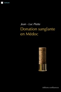 Jean-Luc Piette - Donation sanglante en Médoc.