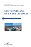 Jean-Luc Pissaloux et Anne Rainaud - Les trente ans de la loi Littoral.