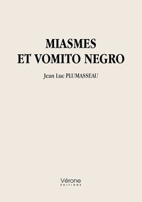 Jean-Luc Plumasseau - Miasmes et vomito negro.
