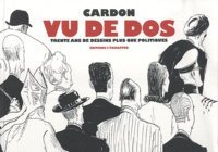 Jean-Luc Porquet et Cédric Biagini - Cardon vu de dos - Trente ans de dessins plus que politiques.