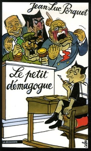Jean-Luc Porquet - Le petit démagogue - Nicolas Sarkozy et les neuf règles de base de la démagogie efficace.