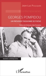 Jean-Luc Pouliquen - Georges Pompidou - Un président passionné de poésie.