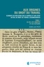 Jean-Luc Putz - Aux origines du droit du travail - Eléments de réflexion sur la genèse et sur l'état actuel du droit du travail luxembourgeois Tome 1, La loi, les libertés et les acteurs.