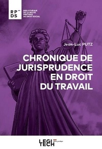 Jean-Luc Putz - Chronique de jurisprudence en droit du travail.